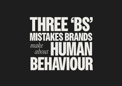 3 BS Mistakes Brands Make About Human Behaviour hero